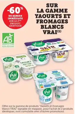 Bi1 VRAI Sur la gamme yaourts et fromages blancs offre