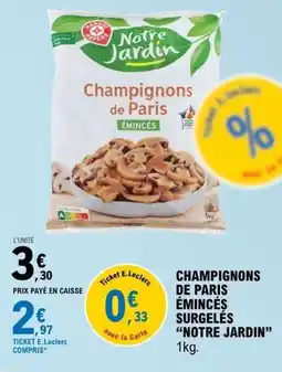 E.Leclerc Champignons de paris émincés surgelés notre jardin offre