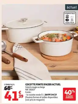 Auchan Supermarché ACTUEL Cocotte fonte d'acier offre