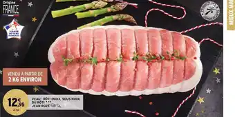 Intermarché Hyper Veau : Rôti (Noix, Sous Noix) ou Rôti offre