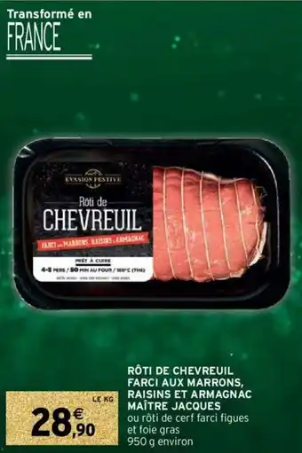Intermarché Hyper Rôti de chevreuil farci aux marrons Raisin et armagnac offre