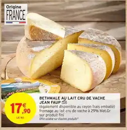 Intermarché Contact Bethmale au lait cru de vache jean faup offre