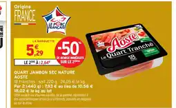 Intermarché Contact AOSTE Quart jambon sec nature offre