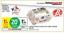 Intermarché Contact VOLAÉ 6 œufs frais plein air label rouge offre