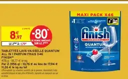 Intermarché Contact FINISH Tablettes lave-vaisselle quantum all in 1 parfum frais x46 offre