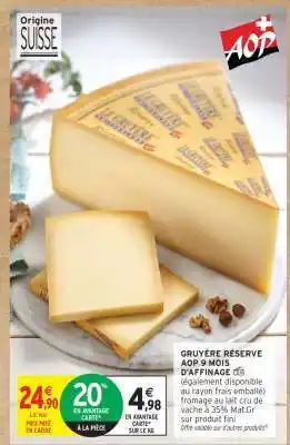 Intermarché Hyper GRUYÈRE RÉSERVE AOP 9 MOIS D'AFFINAGE offre