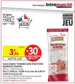 Intermarché Hyper Saucisson Tendrichon Pur Porc Monique Ranou offre