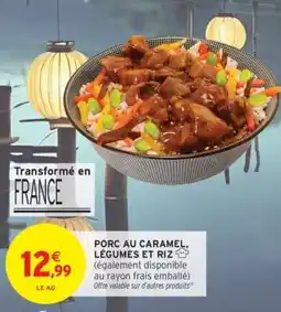 Intermarché Hyper PORC AU CARAMEL, LÉGUMES ET RIZ offre
