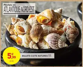 Intermarché Hyper BULOTS CUITS NATURES offre