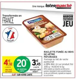 Intermarché Hyper RACLETTE FUMÉE AU BOIS DE HÊTRE PÂTURAGES offre