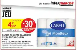 Intermarché Hyper PAPIER TOILETTE CLASSIQUE X12 BLANC MOELLEUX LABELL offre