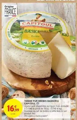 Intermarché Hyper TOMME PUR BREBIS BASKERIU CAPITOUL offre