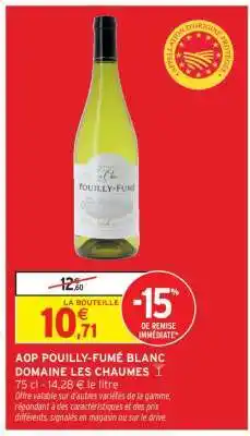 Intermarché Hyper AOP Pouilly-Fumé Blanc Domaine Les Chaumes offre