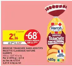 Intermarché Hyper BRIOCHE TRANCHÉE SANS ADDITIFS RECETTE CLASSIQUE NATURE HARRYS offre