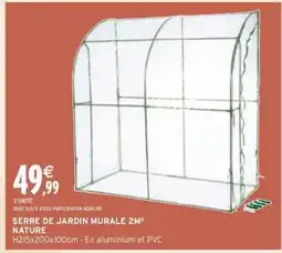 Intermarché SERRE DE JARDIN MURALE 2M² NATURE offre