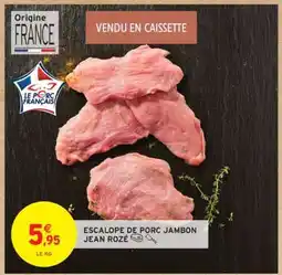 Intermarché Hyper ESCALOPE DE PORC JAMBON JEAN ROZÉ offre