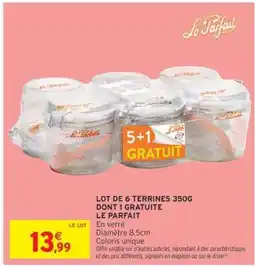Intermarché Hyper LOT DE 6 TERRINES 350G DONT 1 GRATUITE LE PARFAIT offre