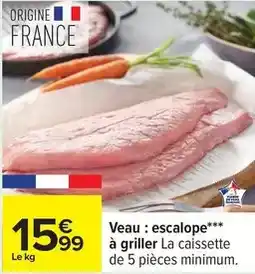 Carrefour Express Veau : escalope à griller la caissette de 5 pièces minimum offre