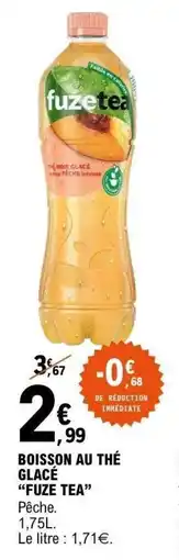 E.Leclerc Boisson au thé glacé fuze tea offre