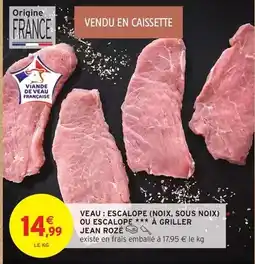 Intermarché Jean rosé - veau: escalope (noix, sous noix) ou escalope à griller offre