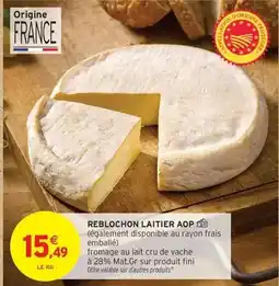 Intermarché Fini - reblochon laitier aop offre