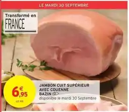 Intermarché JAMBON CUIT SUPÉRIEUR AVEC COUENNE BAZIN offre