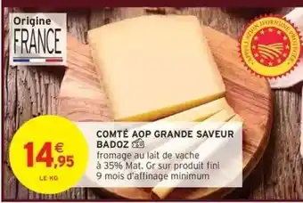 Intermarché COMTÉ AOP GRANDE SAVEUR BADOZ offre