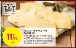 Intermarché RACLETTE PRESTIGE BADOZ offre