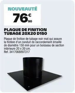 Brico Dépôt Plaque de finition tubage 20x20 d150 offre