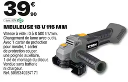Brico Dépôt TITAN Meuleuse 18 v 115 mm offre