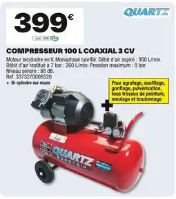 Brico Dépôt QUARTZ Compresseur 100 l coaxial 3 cv offre