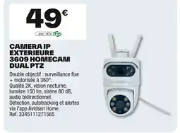 Brico Dépôt Camera ip exterieure 3609 homecam dual ptz offre