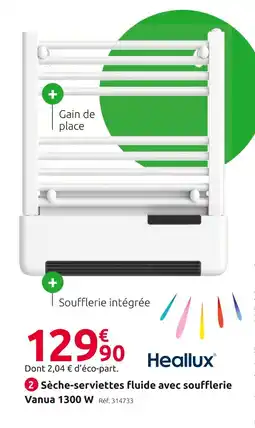 Mr Bricolage HEALLUX Sèche-serviettes fluide avec soufflerie Vanua 1300 W offre