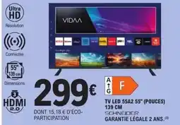 E.Leclerc Schneider - tv led 55a2 55 (pouces) offre