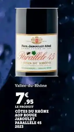 Hyper U Côtes du rhône aop rouge jaboulet parallèle 45 2023 offre