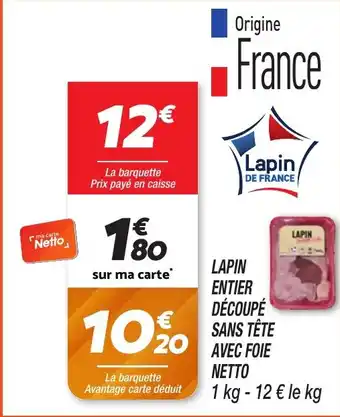 Netto NETTO Lapin entier découpé sans tête avec foie offre