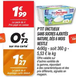 Netto NESTLE P'tit onctueux sans sucres ajoutés nature, dès 6 mois offre