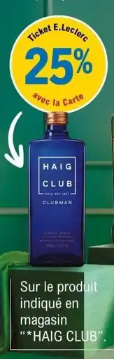 E.Leclerc Sur le produit indiqué en magasin haig club offre