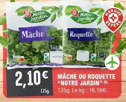 E.Leclerc Mâche ou roquette notre jardin offre