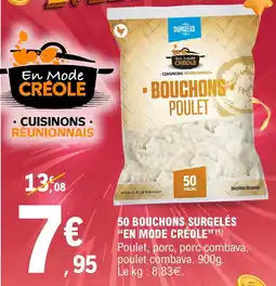 E.Leclerc 50 bouchons surgelés en mode créole (1) poulet, porc, porc combava, poulet combava. 900g. le kg: 8,83€. offre