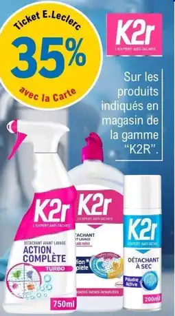E.Leclerc Sur les produits indiqués en magasin de la gamme K2R offre