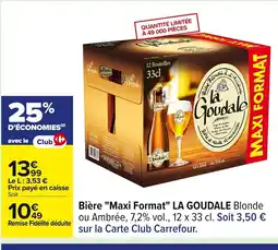 Carrefour LA GOUDALE Bière Maxi Format offre