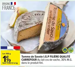Carrefour I.G.P FILIÈRE QUALITÉ CARREFOUR Tomme de Savoie offre