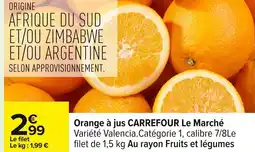 Carrefour CARREFOUR Orange à jus Le Marché offre