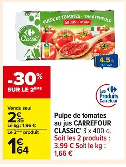 Carrefour CARREFOUR CLASSIC Pulpe de tomates au jus offre