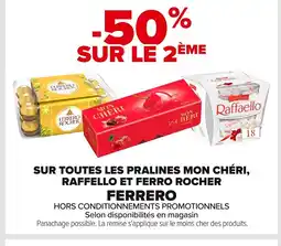 Carrefour Sur toutes les pralines mon chéri, raffello et ferro rocher offre
