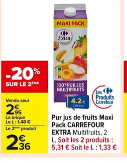 Carrefour CARREFOUR EXTRA Pur jus de fruits Maxi Pack offre