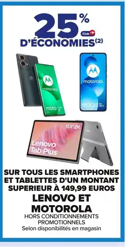 Carrefour LENOVO ET MOTOROLA Sur tous les smartphones et tablettes d'un montant superieur offre