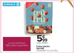 Carrefour Fraises glacées TRU FRU offre