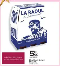Carrefour BIÈRE BLONDE DU NORD “LA RAOUL” offre